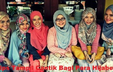 Tips Tampil Cantik Bagi Para Hijaber