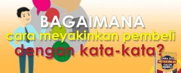 Cara Meyakinkan Calon Pembeli dengan Kata-Kata yang Menarik